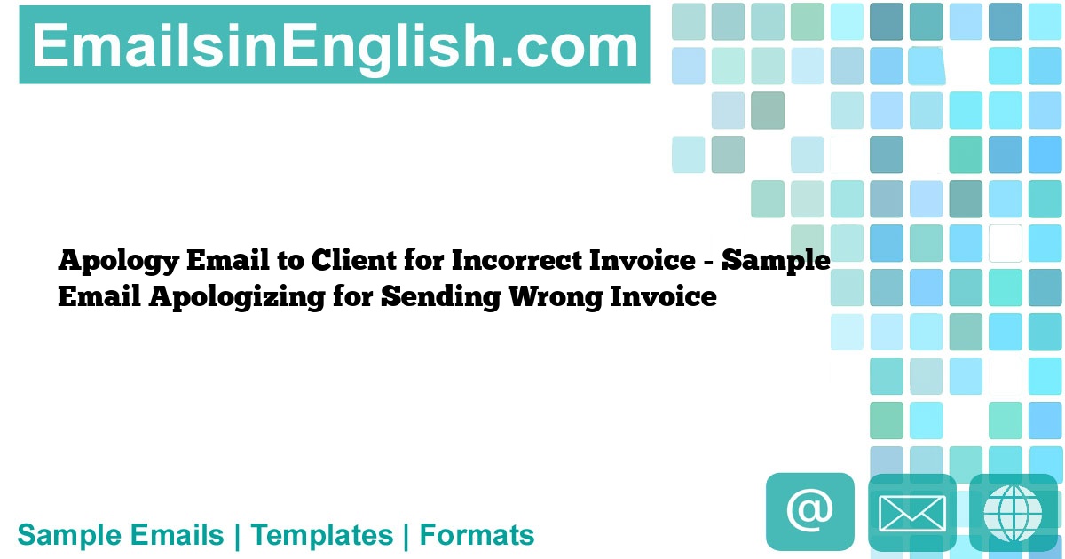 Apology email to client for incorrect invoice sample email