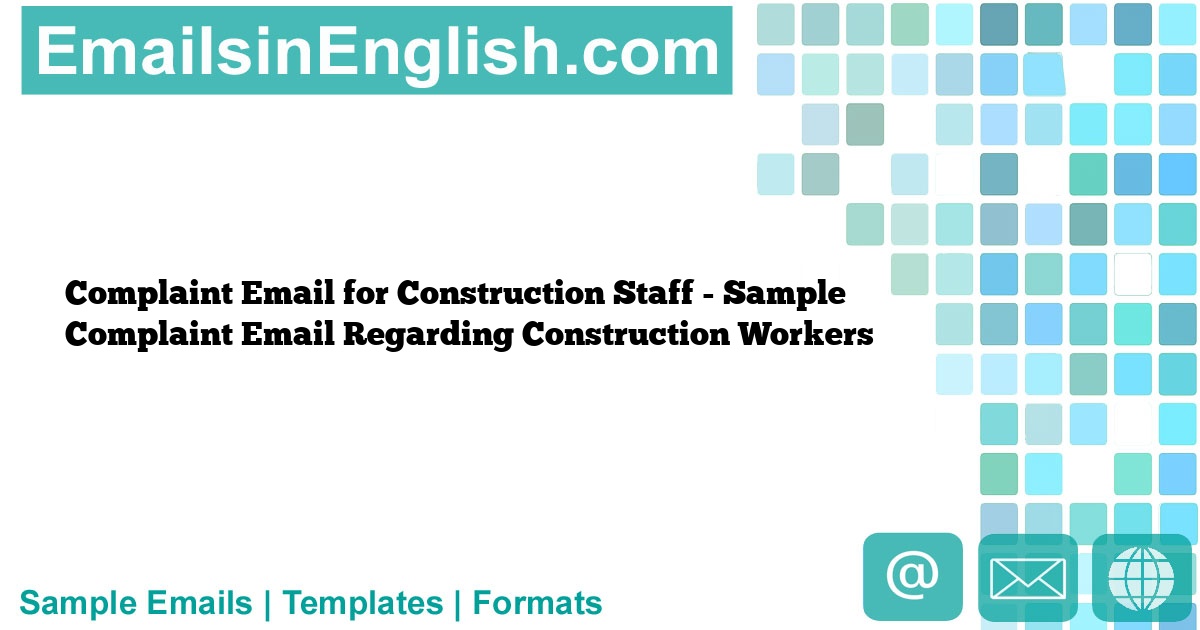Complaint Email for Construction Staff Sample Complaint Email