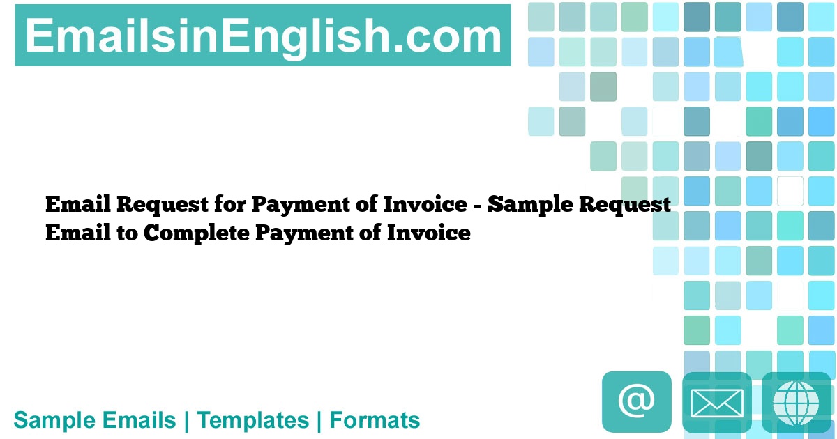 Email Request for Payment of Invoice - Sample Request Email to Complete ...