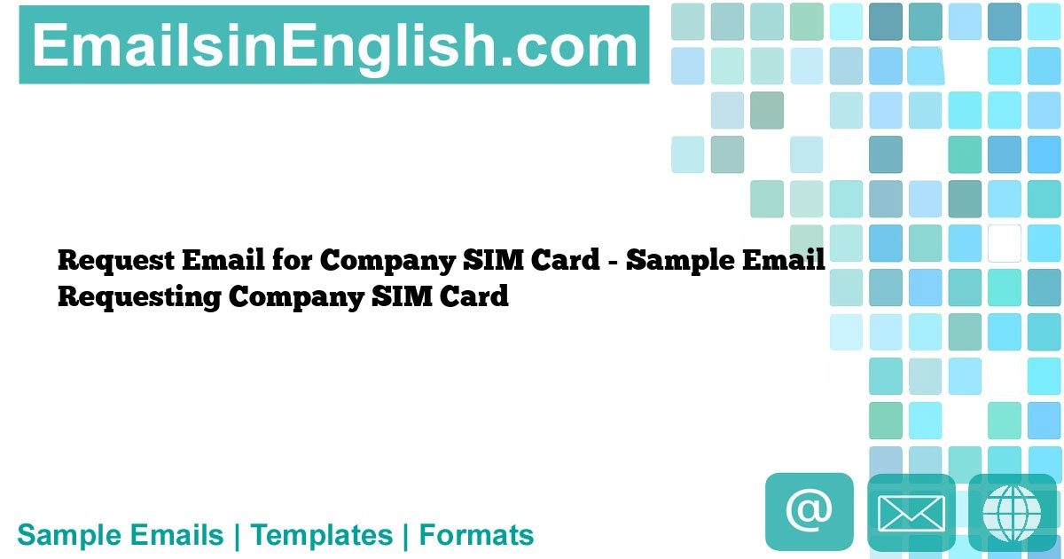 Request Email for Company SIM Card Sample Email Requesting Company