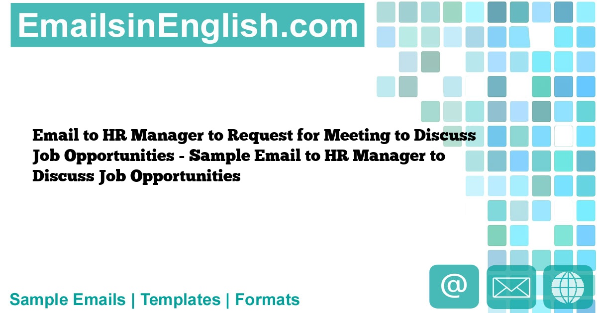 Email to HR Manager to Request for Meeting to Discuss Job Opportunities