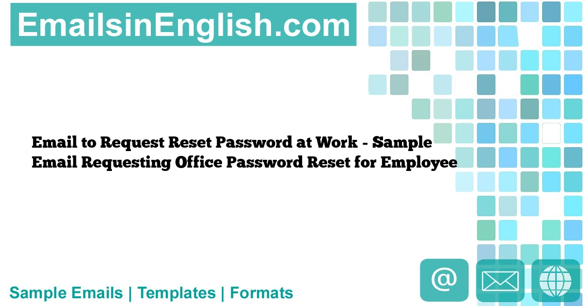 Email to Request Reset Password at Work - Sample Email Requesting ...