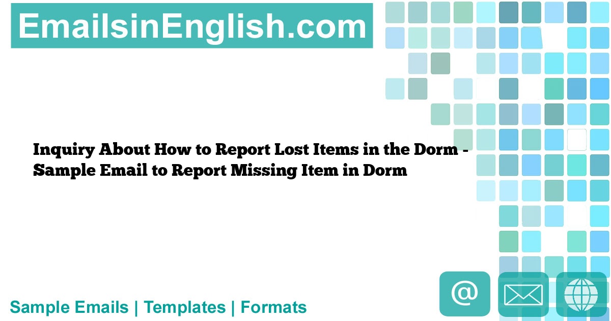 Inquiry About How to Report Lost Items in the Dorm Sample Email to