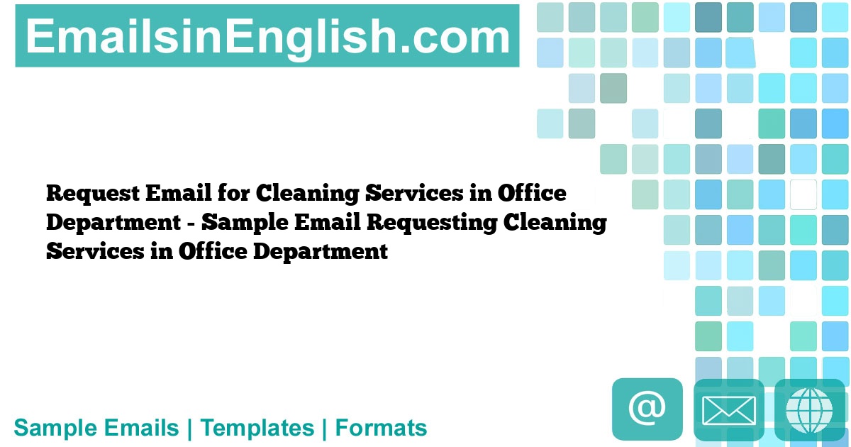 Request Email for Cleaning Services in Office Department Sample Email Requesting Cleaning