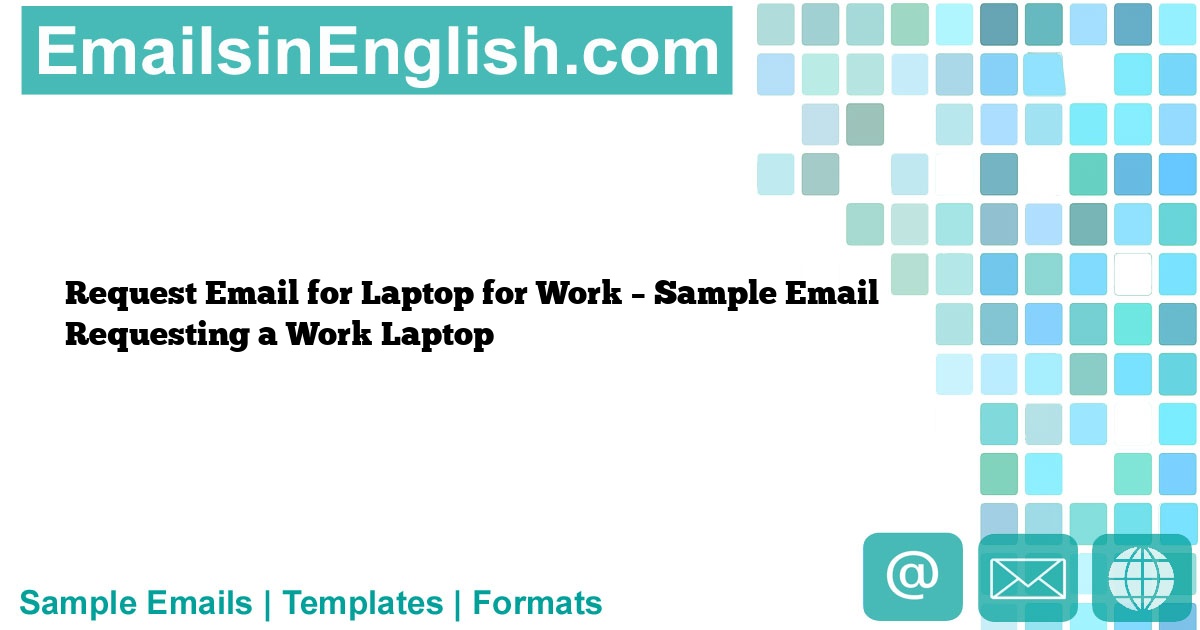 Request Email for Laptop for Work Sample Email Requesting a Work