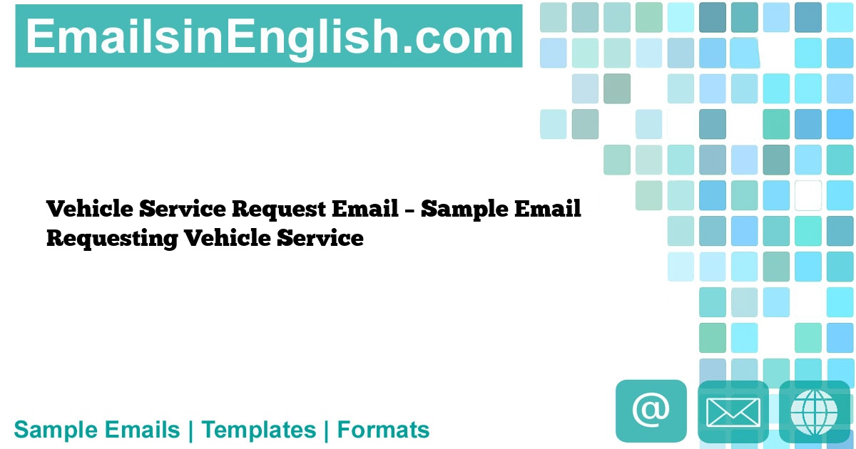 Vehicle Service Request Email Sample Email Requesting Vehicle Service