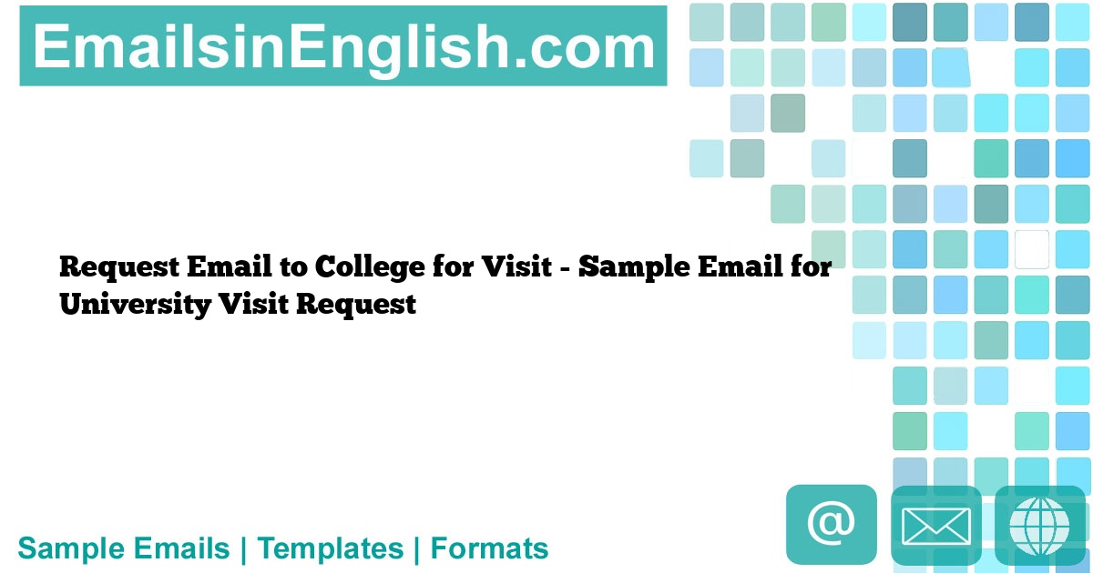 Request Email to College for Visit Sample Email for University Visit