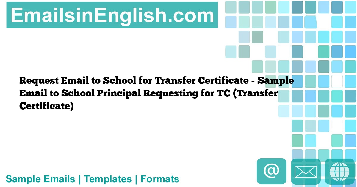 Request Email to School for Transfer Certificate Sample Email to School Principal Requesting