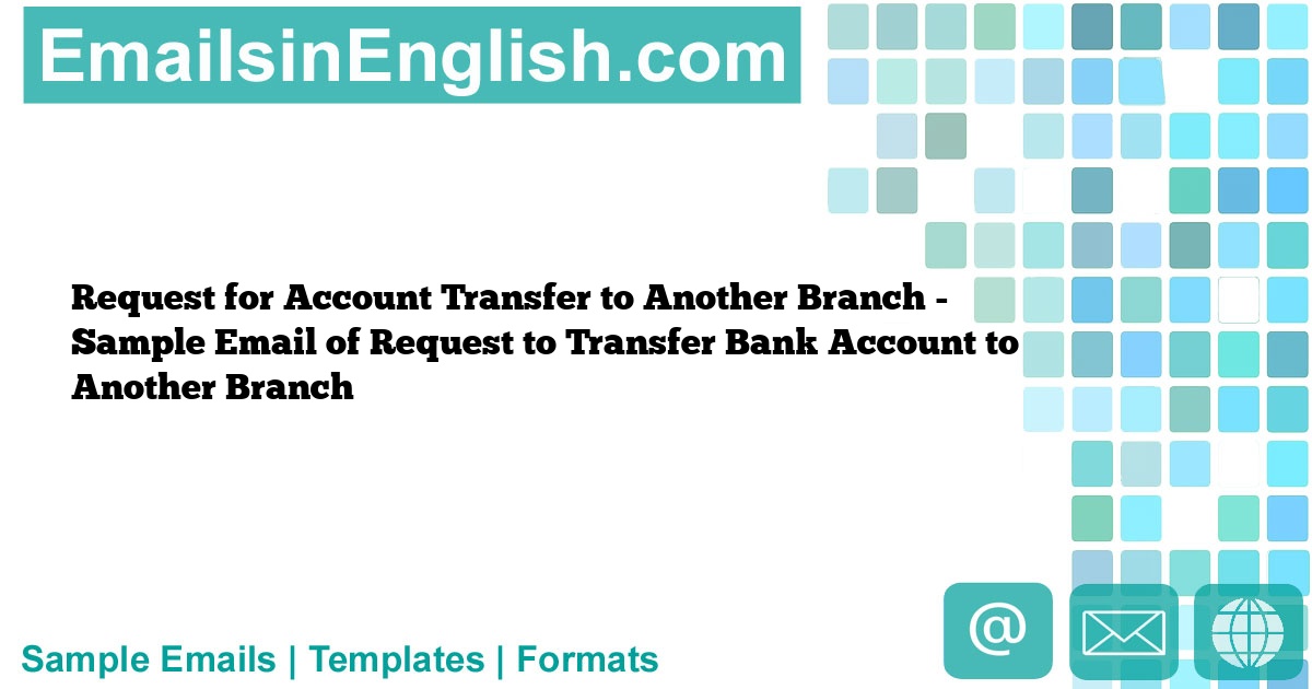 Request for Account Transfer to Another Branch Sample Email of
