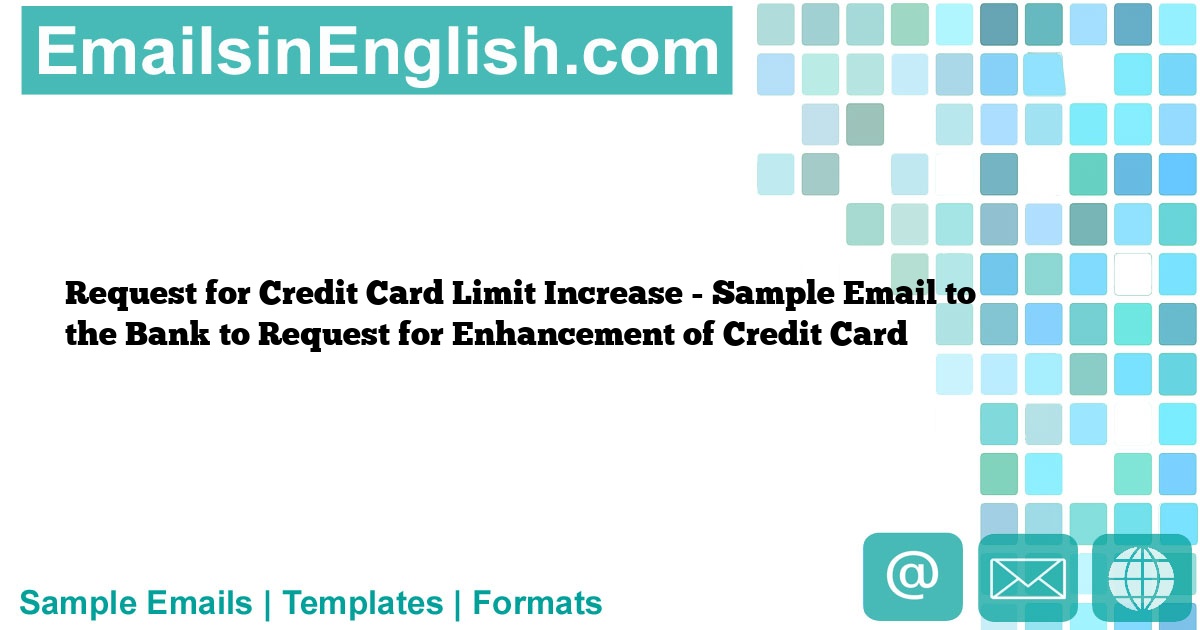 Request for Credit Card Limit Increase Sample Email to the Bank to